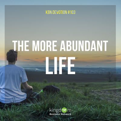 The More Abundant Life