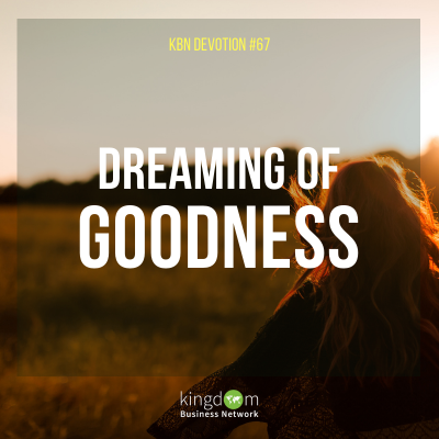 Dreaming Of Goodness