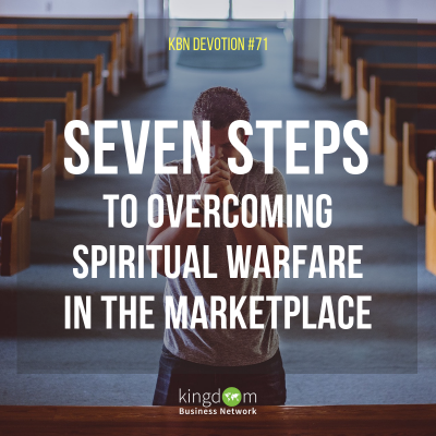 Seven Steps to Overcoming Spritual Warfare in the Marketplace