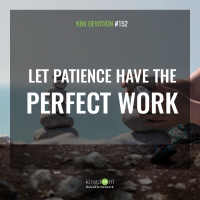 Let Patience Have the Perfect Work